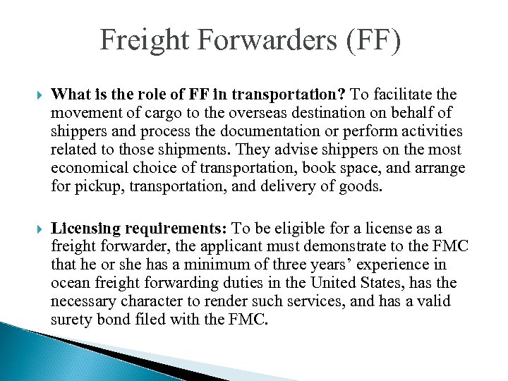 Freight Forwarders (FF) What is the role of FF in transportation? To facilitate the