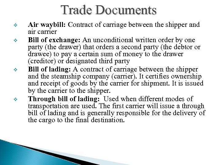 Trade Documents v v Air waybill: Contract of carriage between the shipper and air