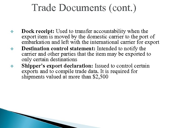 Trade Documents (cont. ) v v v Dock receipt: Used to transfer accountability when