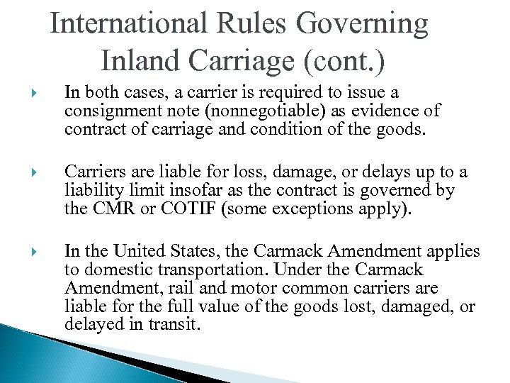 International Rules Governing Inland Carriage (cont. ) In both cases, a carrier is required