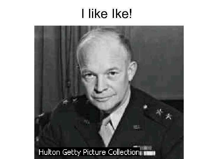 I like Ike! 