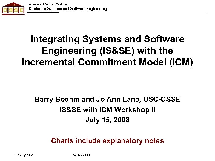 University of Southern California Center for Systems and Software Engineering Integrating Systems and Software