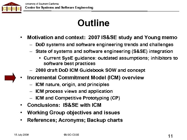 University of Southern California Center for Systems and Software Engineering Outline • Motivation and