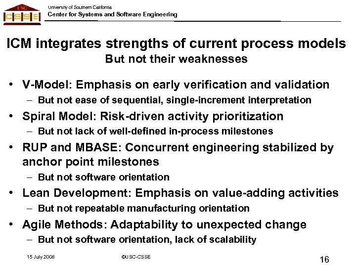 University of Southern California Center for Systems and Software Engineering ICM integrates strengths of