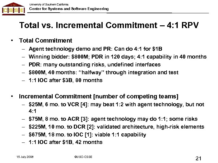 University of Southern California Center for Systems and Software Engineering Total vs. Incremental Commitment