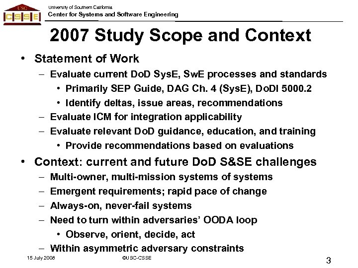 University of Southern California Center for Systems and Software Engineering 2007 Study Scope and