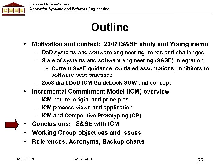 University of Southern California Center for Systems and Software Engineering Outline • Motivation and