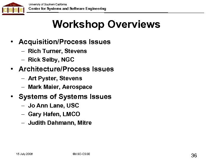 University of Southern California Center for Systems and Software Engineering Workshop Overviews • Acquisition/Process