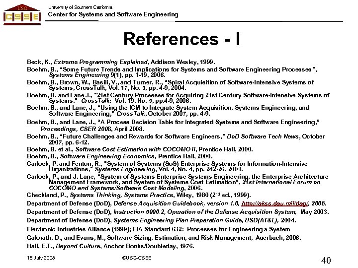 University of Southern California Center for Systems and Software Engineering References - I Beck,