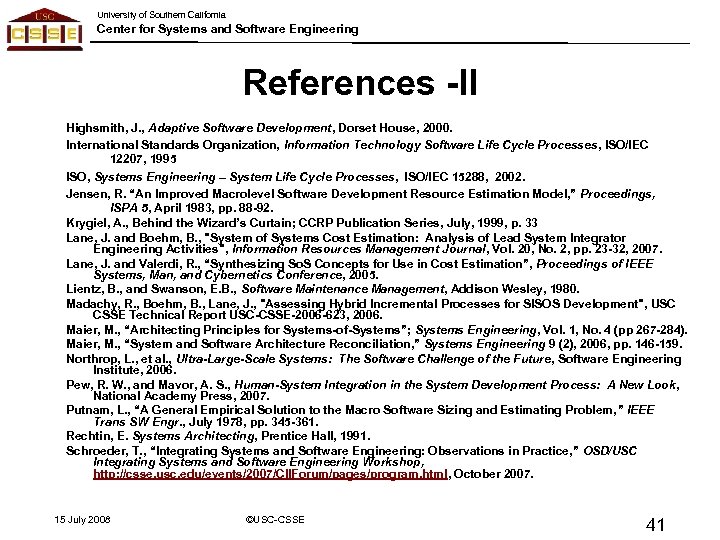 University of Southern California Center for Systems and Software Engineering References -II Highsmith, J.