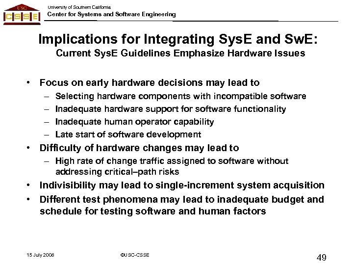 University of Southern California Center for Systems and Software Engineering Implications for Integrating Sys.