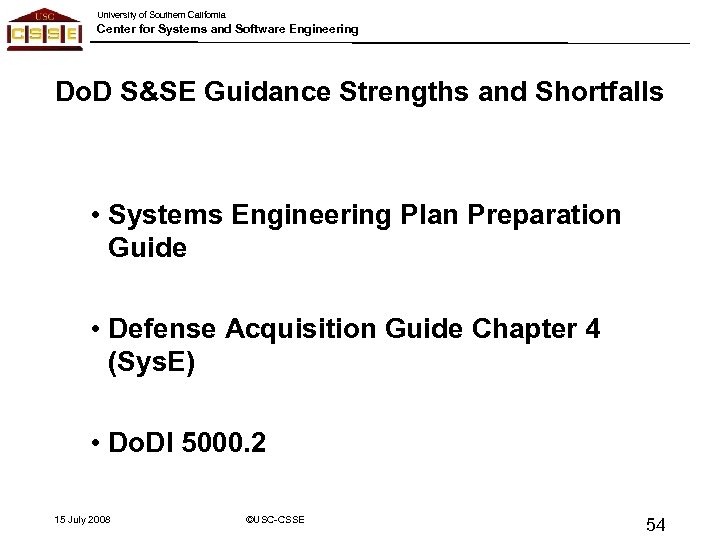 University of Southern California Center for Systems and Software Engineering Do. D S&SE Guidance