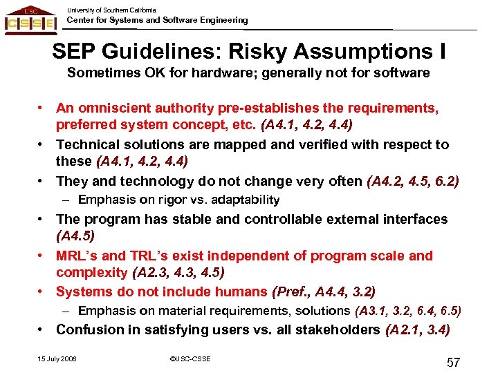 University of Southern California Center for Systems and Software Engineering SEP Guidelines: Risky Assumptions