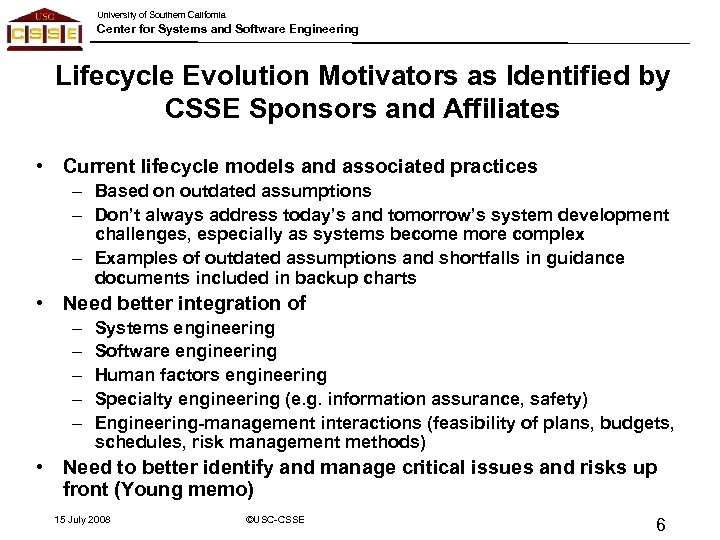 University of Southern California Center for Systems and Software Engineering Lifecycle Evolution Motivators as