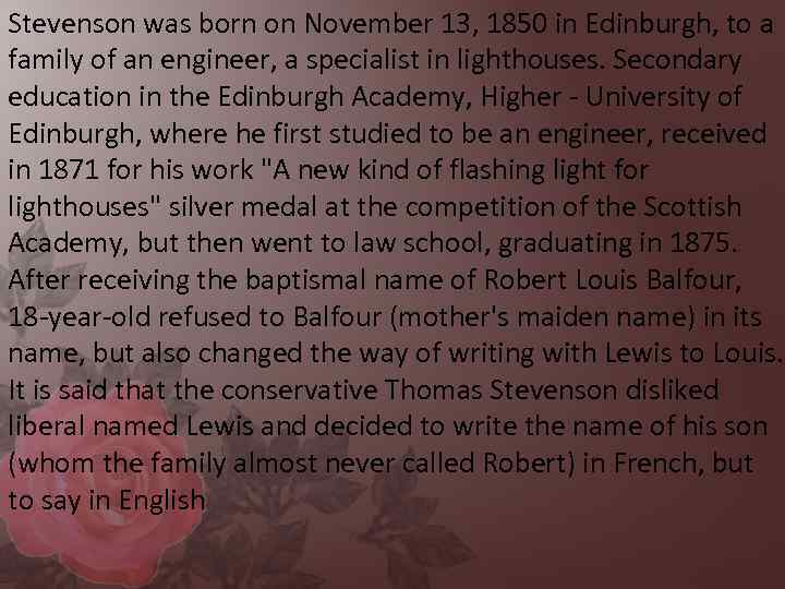 Stevenson was born on November 13, 1850 in Edinburgh, to a family of an