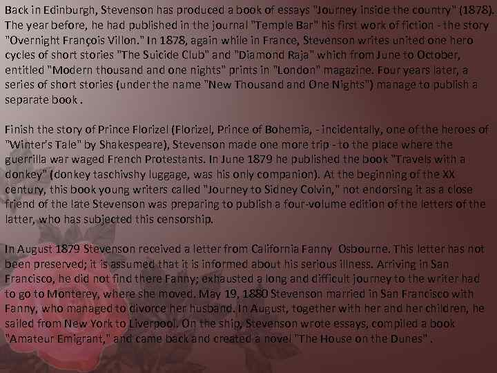 Back in Edinburgh, Stevenson has produced a book of essays "Journey inside the country"