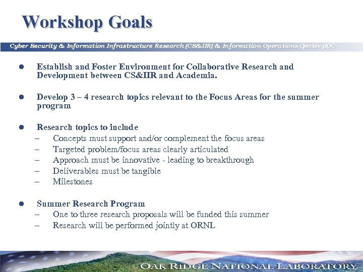 Workshop Goals Cyber Security & Information Infrastructure Research (CS&IIR) & Information Operations Center (IOC