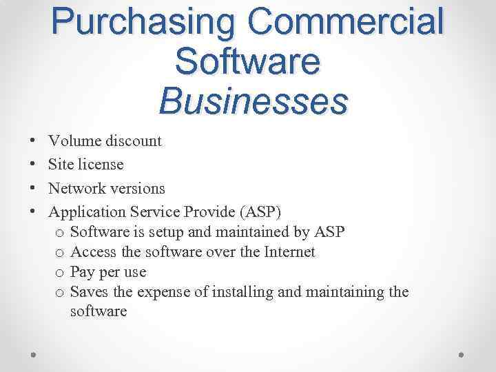 Purchasing Commercial Software Businesses • • Volume discount Site license Network versions Application Service