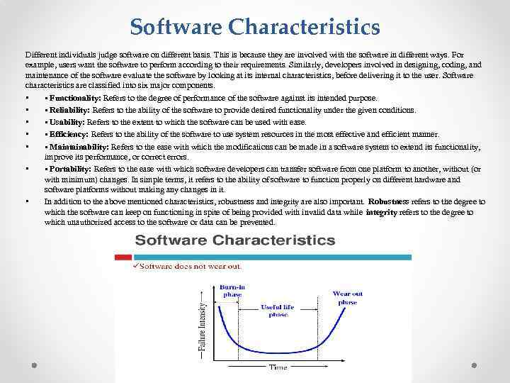 Software Characteristics Different individuals judge software on different basis. This is because they are