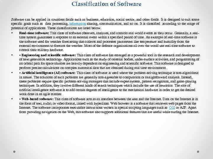 Classification of Software can be applied in countless fields such as business, education, social