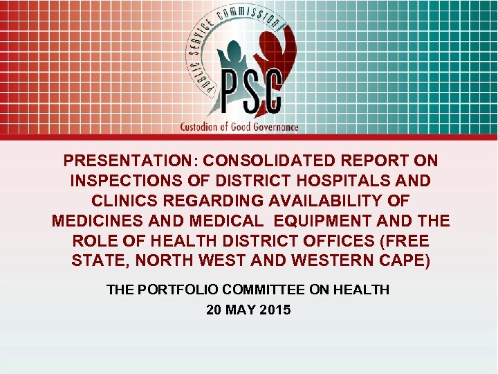 PRESENTATION: CONSOLIDATED REPORT ON INSPECTIONS OF DISTRICT HOSPITALS AND CLINICS REGARDING AVAILABILITY OF MEDICINES