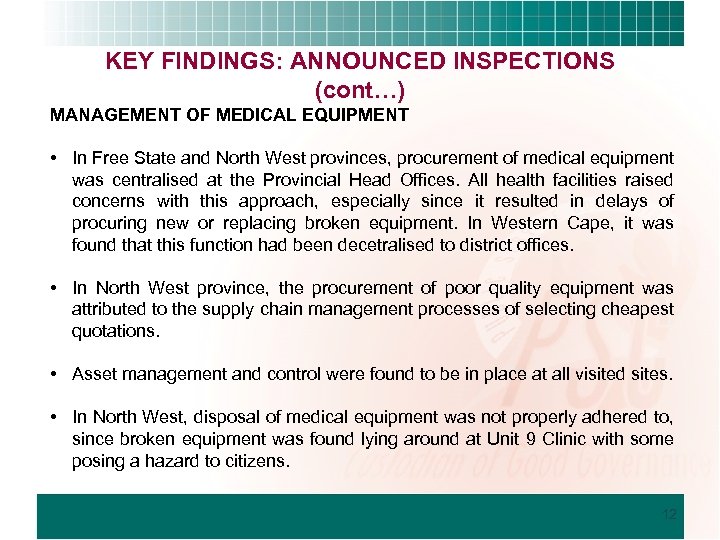 KEY FINDINGS: ANNOUNCED INSPECTIONS (cont…) MANAGEMENT OF MEDICAL EQUIPMENT • In Free State and