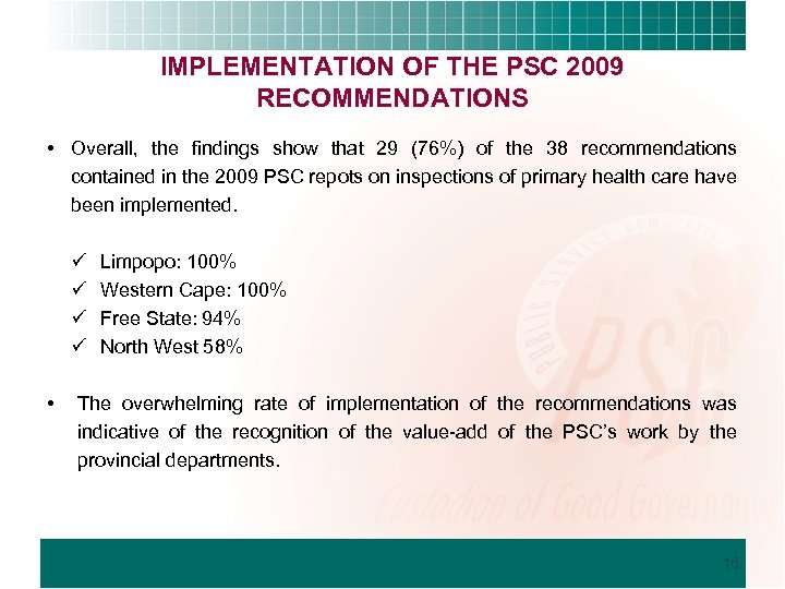 IMPLEMENTATION OF THE PSC 2009 RECOMMENDATIONS • Overall, the findings show that 29 (76%)