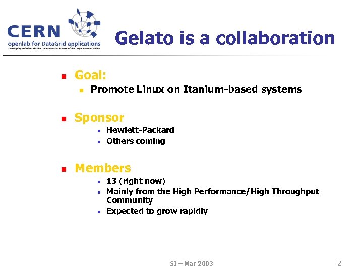 Gelato is a collaboration n Goal: n n Promote Linux on Itanium-based systems Sponsor