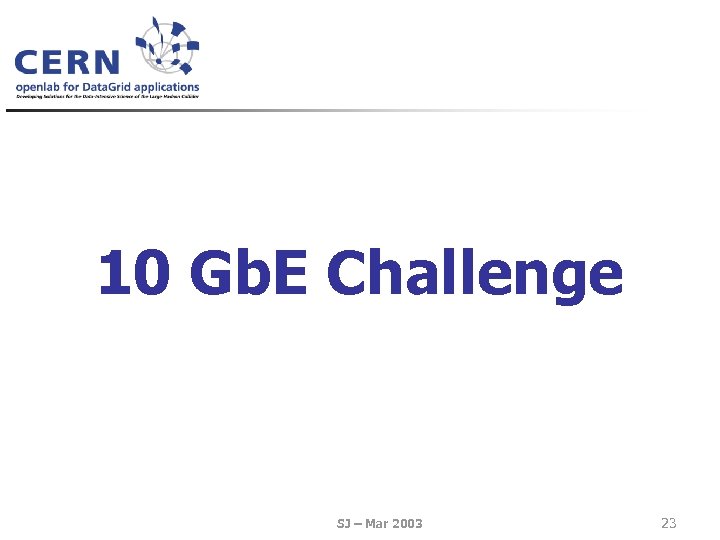 10 Gb. E Challenge SJ – Mar 2003 23 