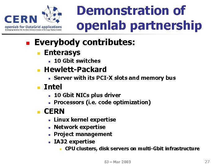 Demonstration of openlab partnership n Everybody contributes: n Enterasys n n Hewlett-Packard n n