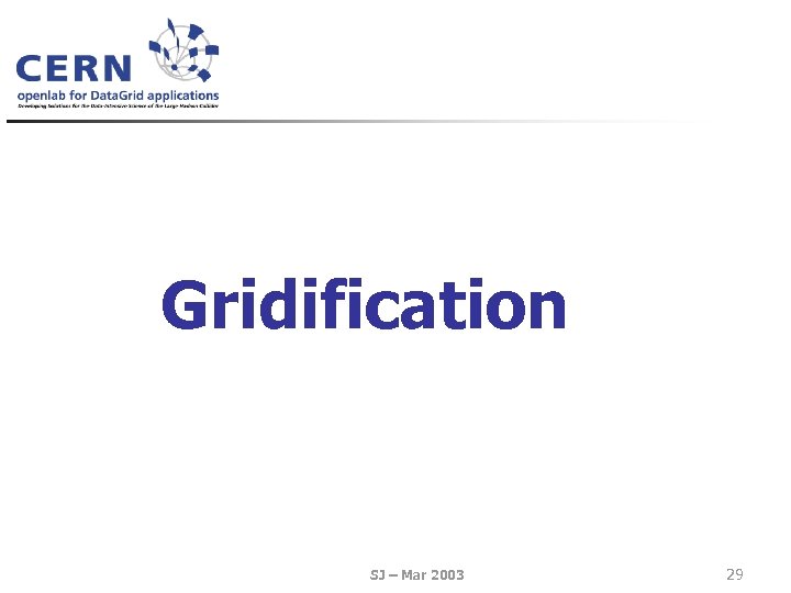 Gridification SJ – Mar 2003 29 