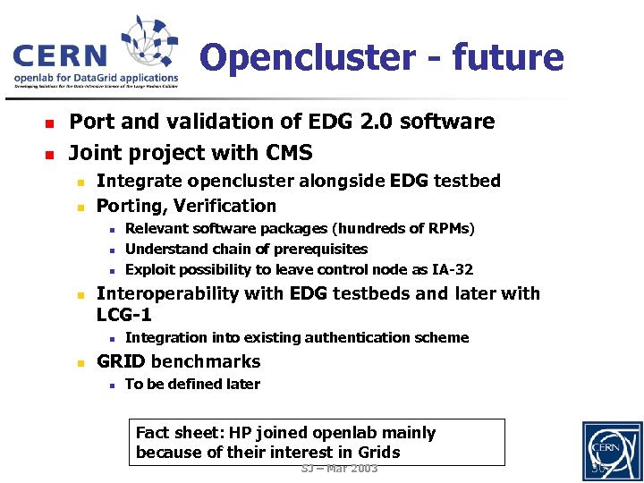 Opencluster - future n n Port and validation of EDG 2. 0 software Joint