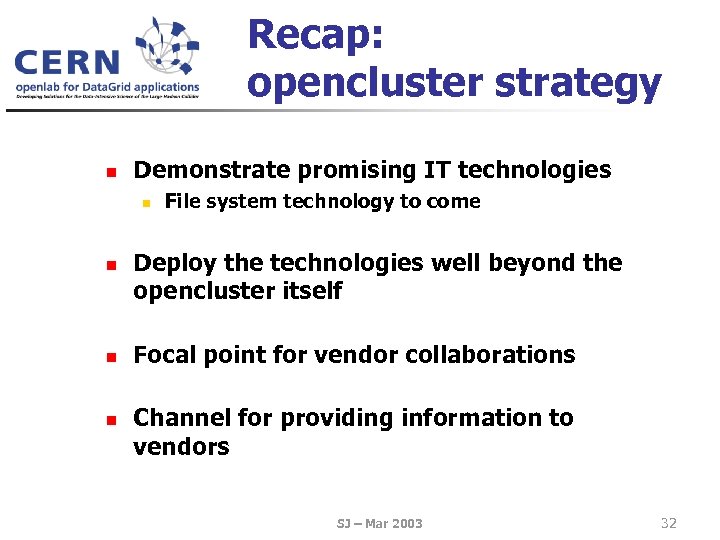 Recap: opencluster strategy n Demonstrate promising IT technologies n n File system technology to