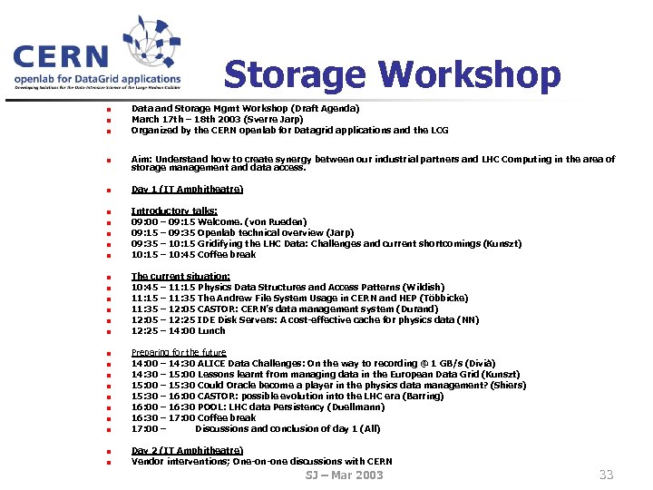 Storage Workshop n n n Data and Storage Mgmt Workshop (Draft Agenda) March 17