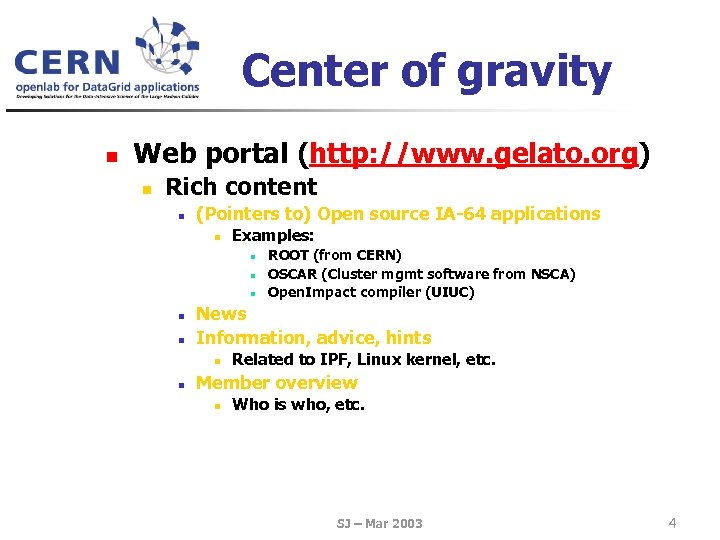 Center of gravity n Web portal (http: //www. gelato. org) n Rich content n