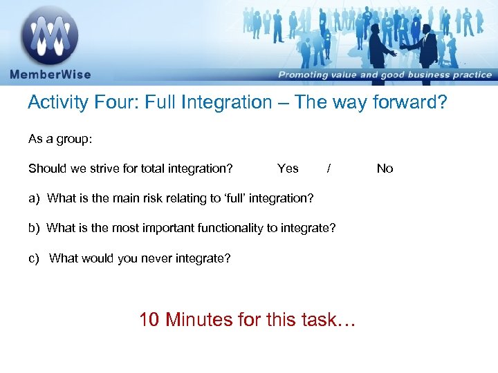 Activity Four: Full Integration – The way forward? As a group: Should we strive