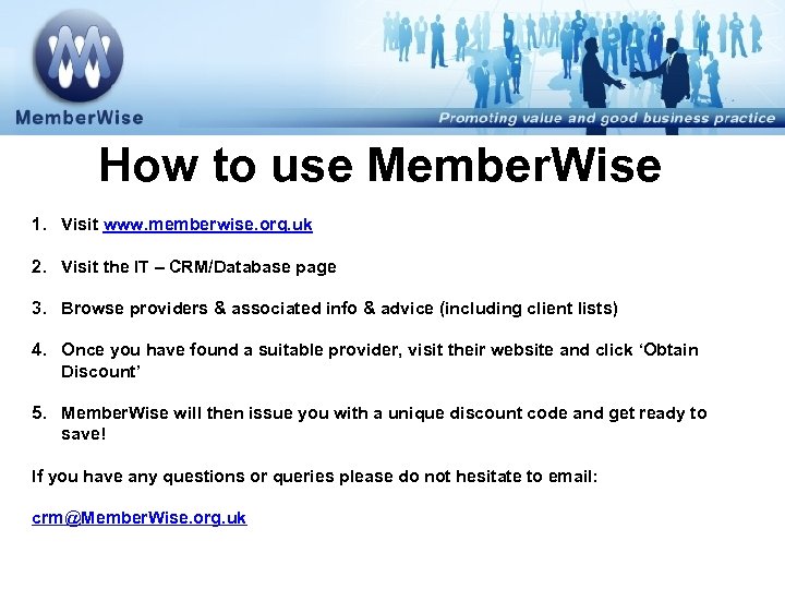How to use Member. Wise 1. Visit www. memberwise. org. uk 2. Visit the