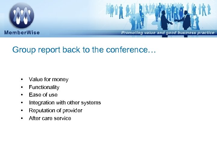 Group report back to the conference… • • • Value for money Functionality Ease