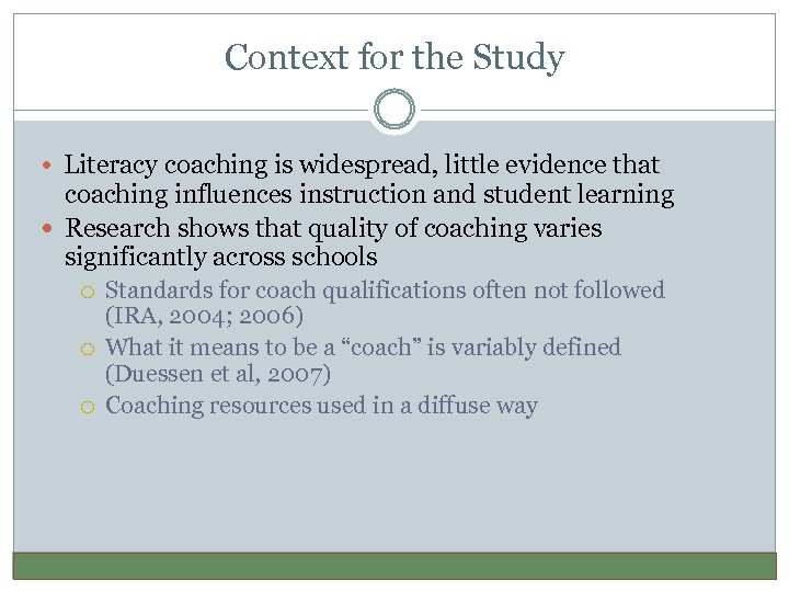 Context for the Study • Literacy coaching is widespread, little evidence that coaching influences