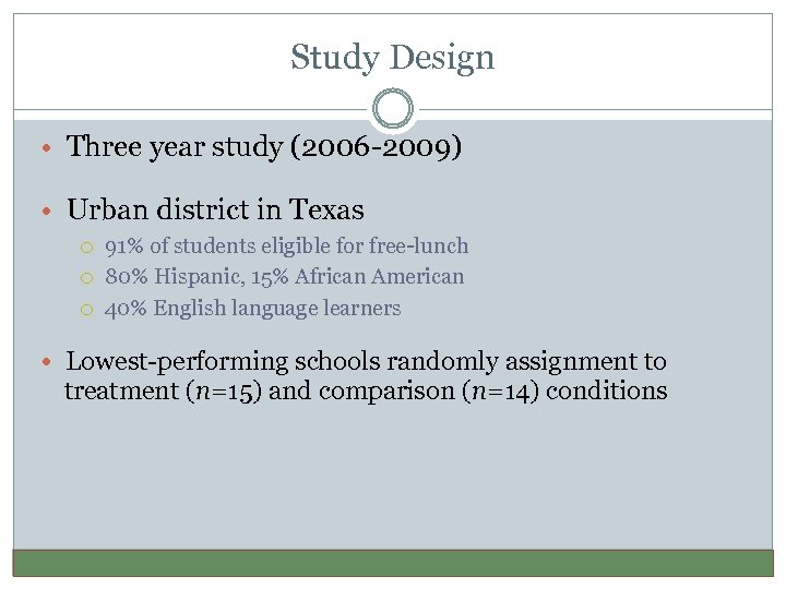 Study Design • Three year study (2006 -2009) • Urban district in Texas 91%