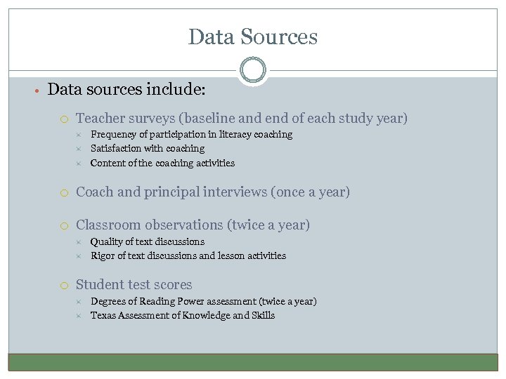 Data Sources • Data sources include: Teacher surveys (baseline and end of each study