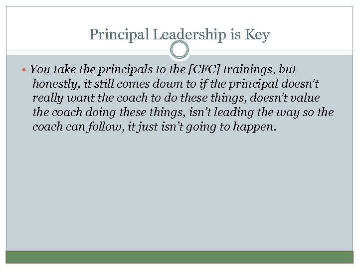 Principal Leadership is Key • You take the principals to the [CFC] trainings, but