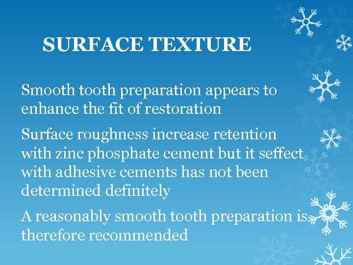 SURFACE TEXTURE Smooth tooth preparation appears to enhance the fit of restoration Surface roughness