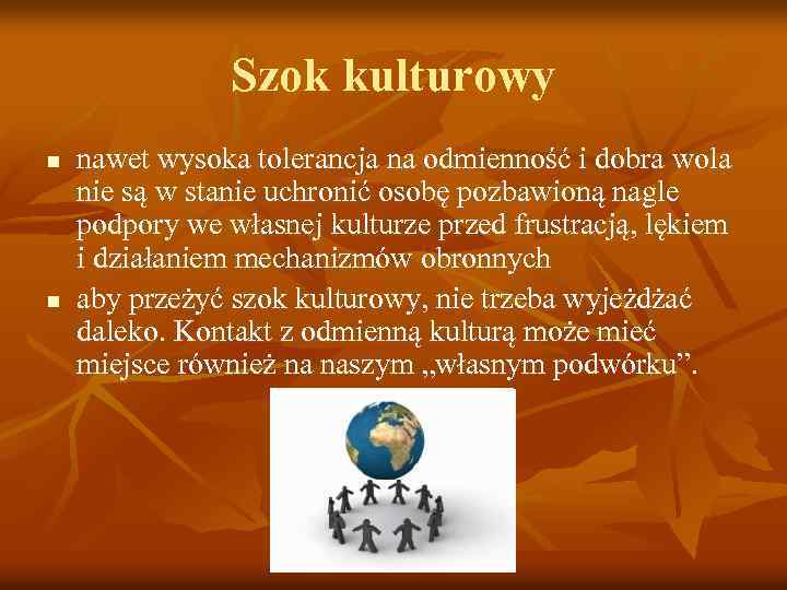 Szok kulturowy n n nawet wysoka tolerancja na odmienność i dobra wola nie są