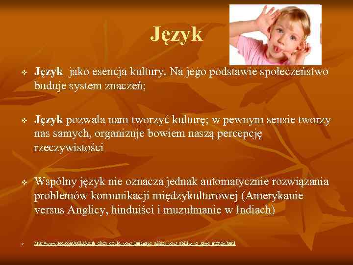 Język v v Język jako esencja kultury. Na jego podstawie społeczeństwo buduje system znaczeń;