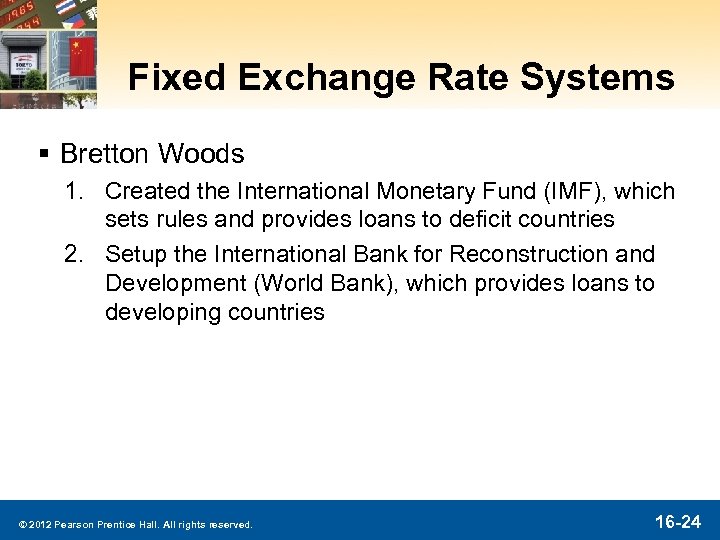 Fixed Exchange Rate Systems § Bretton Woods 1. Created the International Monetary Fund (IMF),