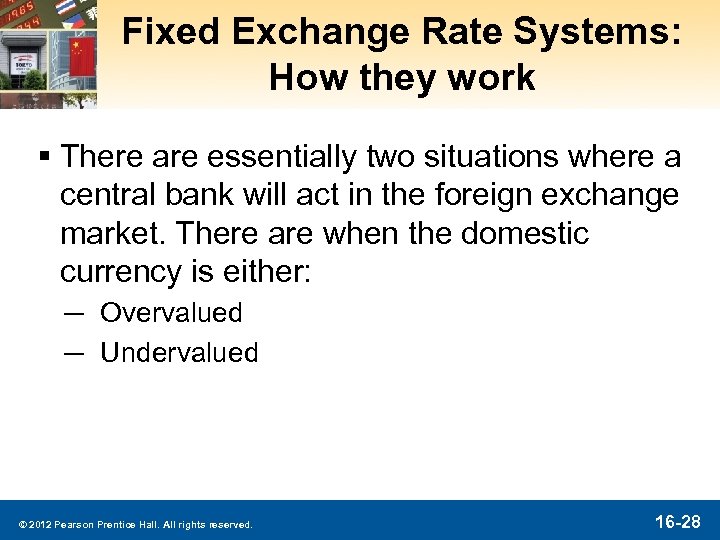 Fixed Exchange Rate Systems: How they work § There are essentially two situations where