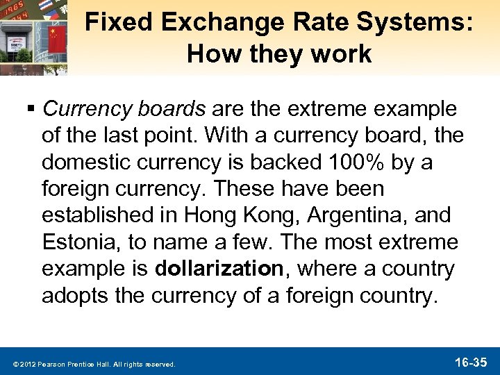 Fixed Exchange Rate Systems: How they work § Currency boards are the extreme example