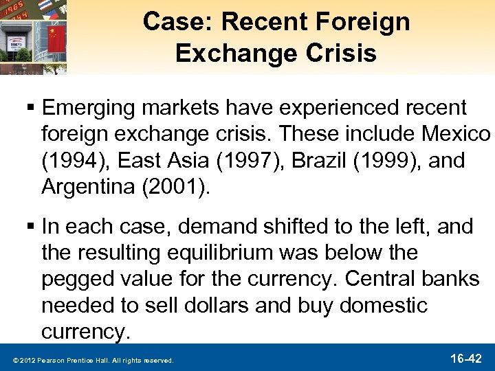 Case: Recent Foreign Exchange Crisis § Emerging markets have experienced recent foreign exchange crisis.