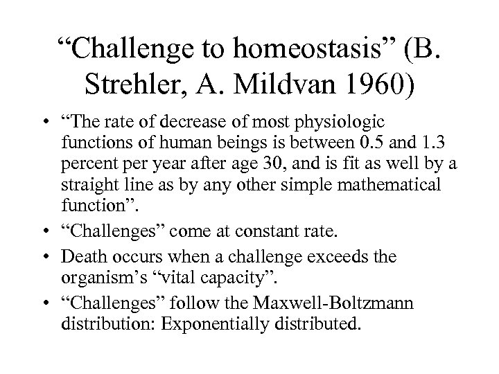 “Challenge to homeostasis” (B. Strehler, A. Mildvan 1960) • “The rate of decrease of